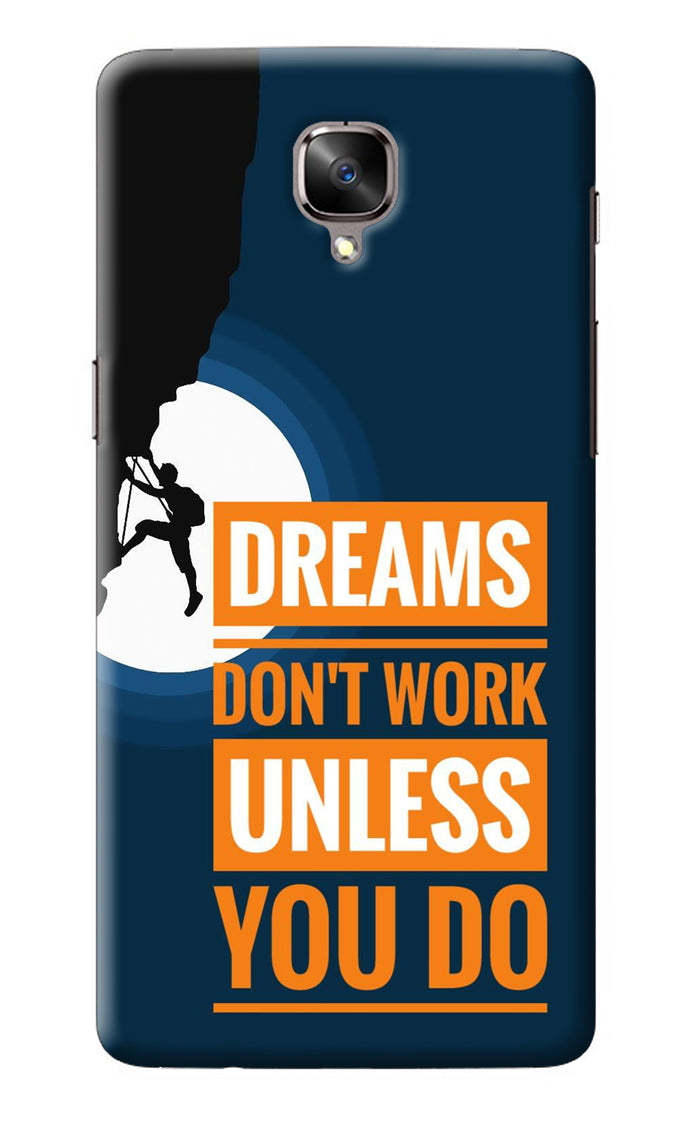 Dreams Don’T Work Unless You Do Oneplus 3/3T Back Cover