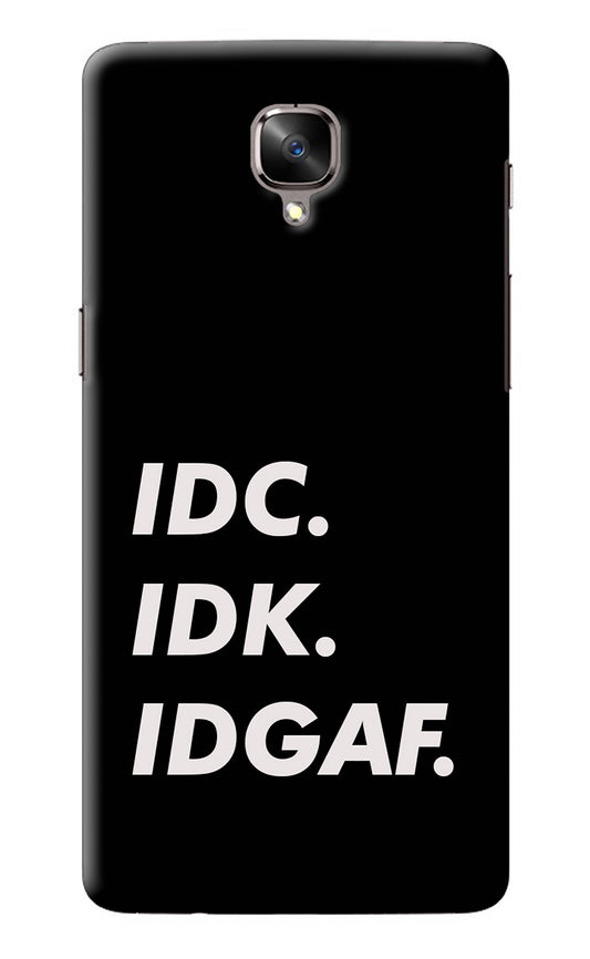 Idc Idk Idgaf Oneplus 3/3T Back Cover