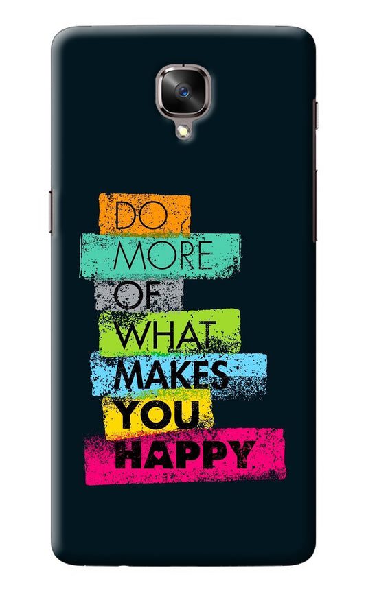 Do More Of What Makes You Happy Oneplus 3/3T Back Cover