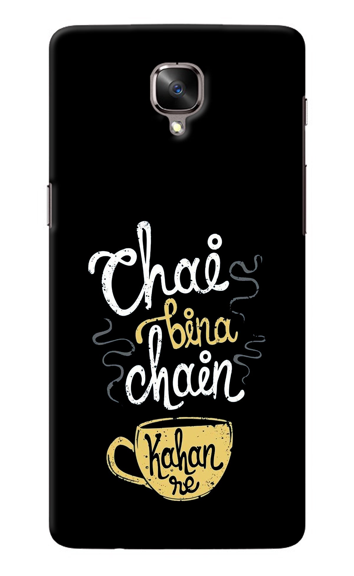 Chai Bina Chain Kaha Re Oneplus 3/3T Back Cover