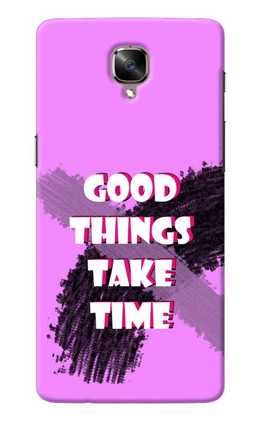 Good Things Take Time Oneplus 3/3T Back Cover