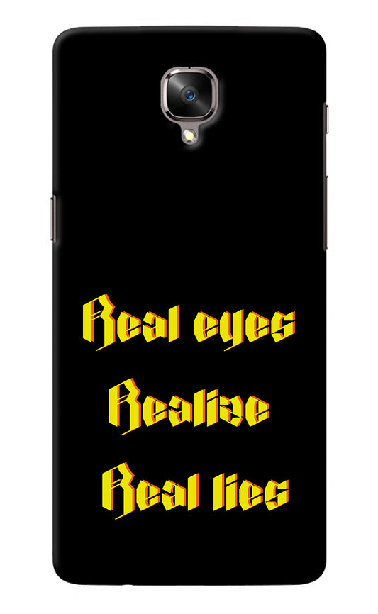 Real Eyes Realize Real Lies Oneplus 3/3T Back Cover