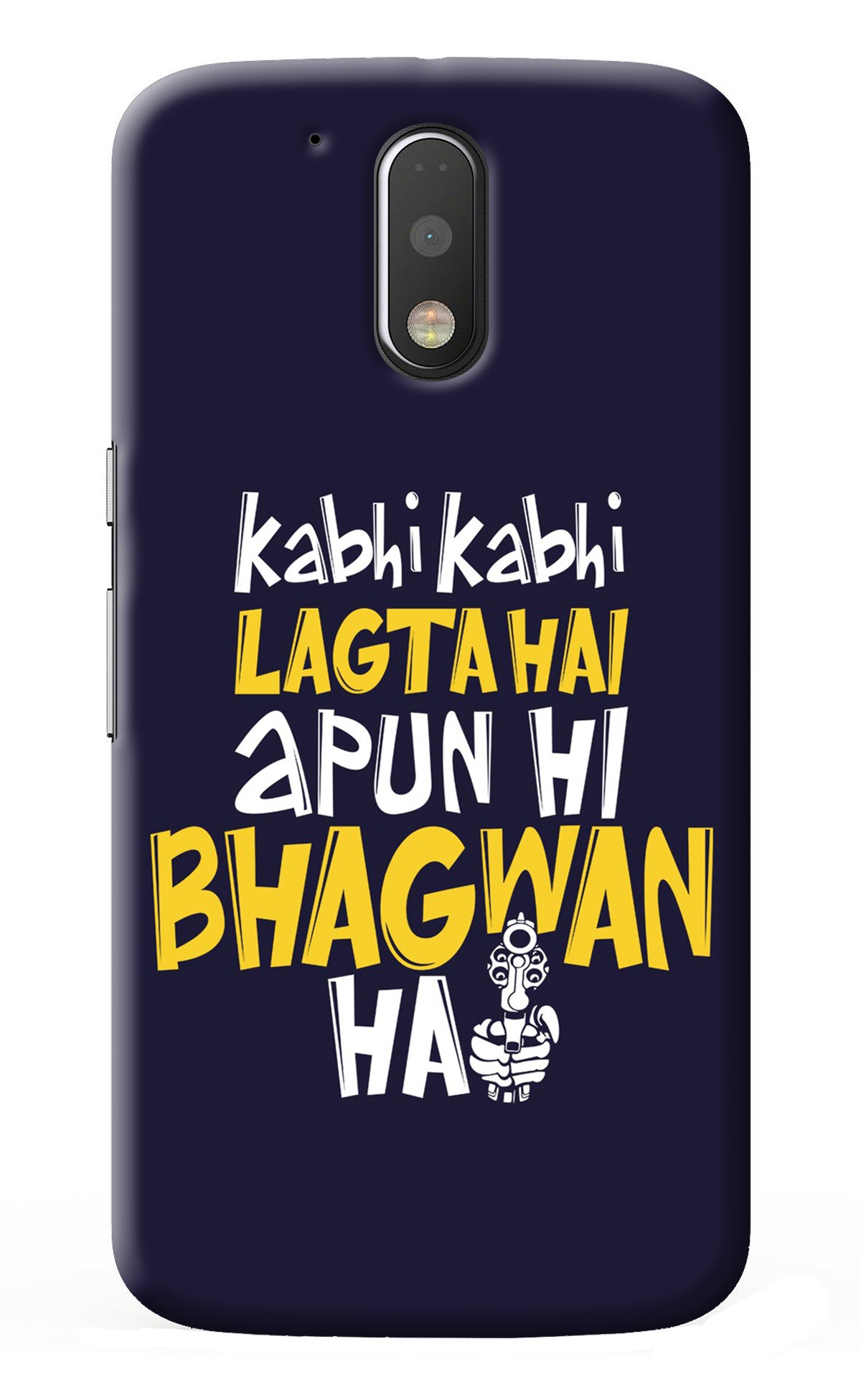 Kabhi Kabhi Lagta Hai Apun Hi Bhagwan Hai Moto G4/G4 plus Back Cover