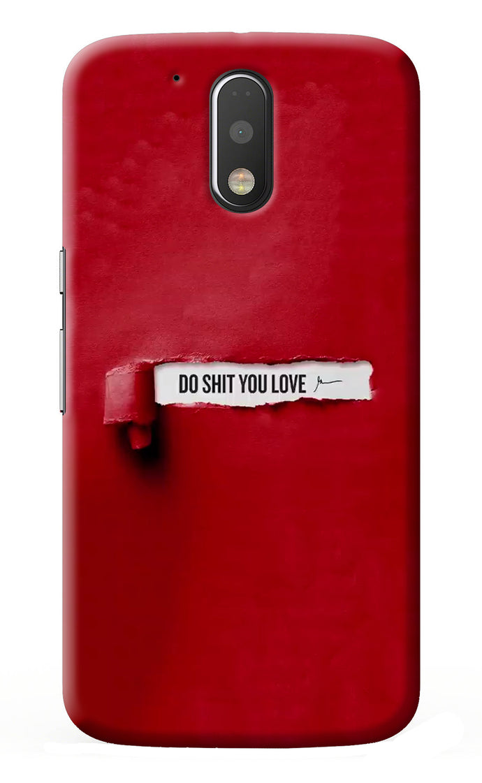 Do Shit You Love Moto G4/G4 plus Back Cover