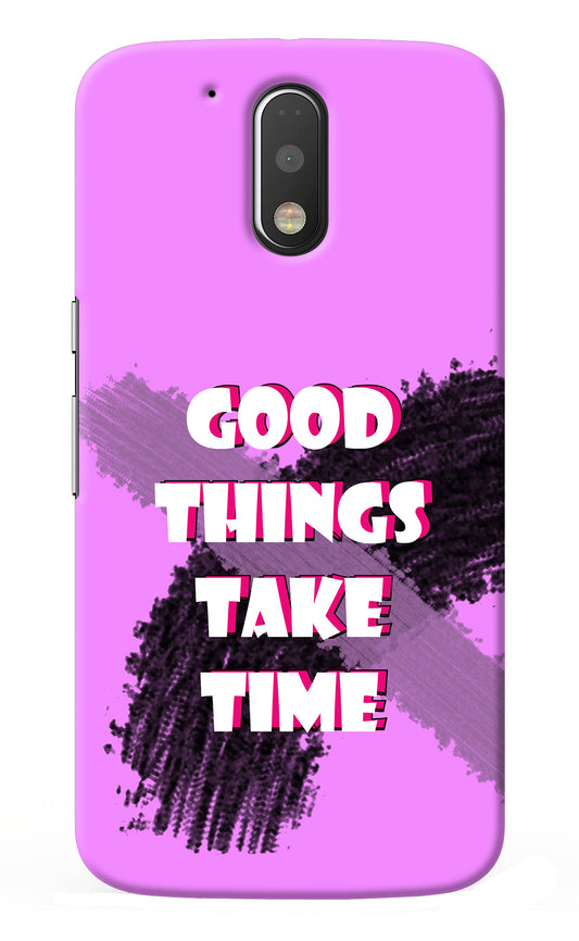 Good Things Take Time Moto G4/G4 plus Back Cover