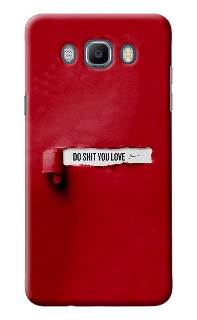 Do Shit You Love Samsung J7 2016 Back Cover