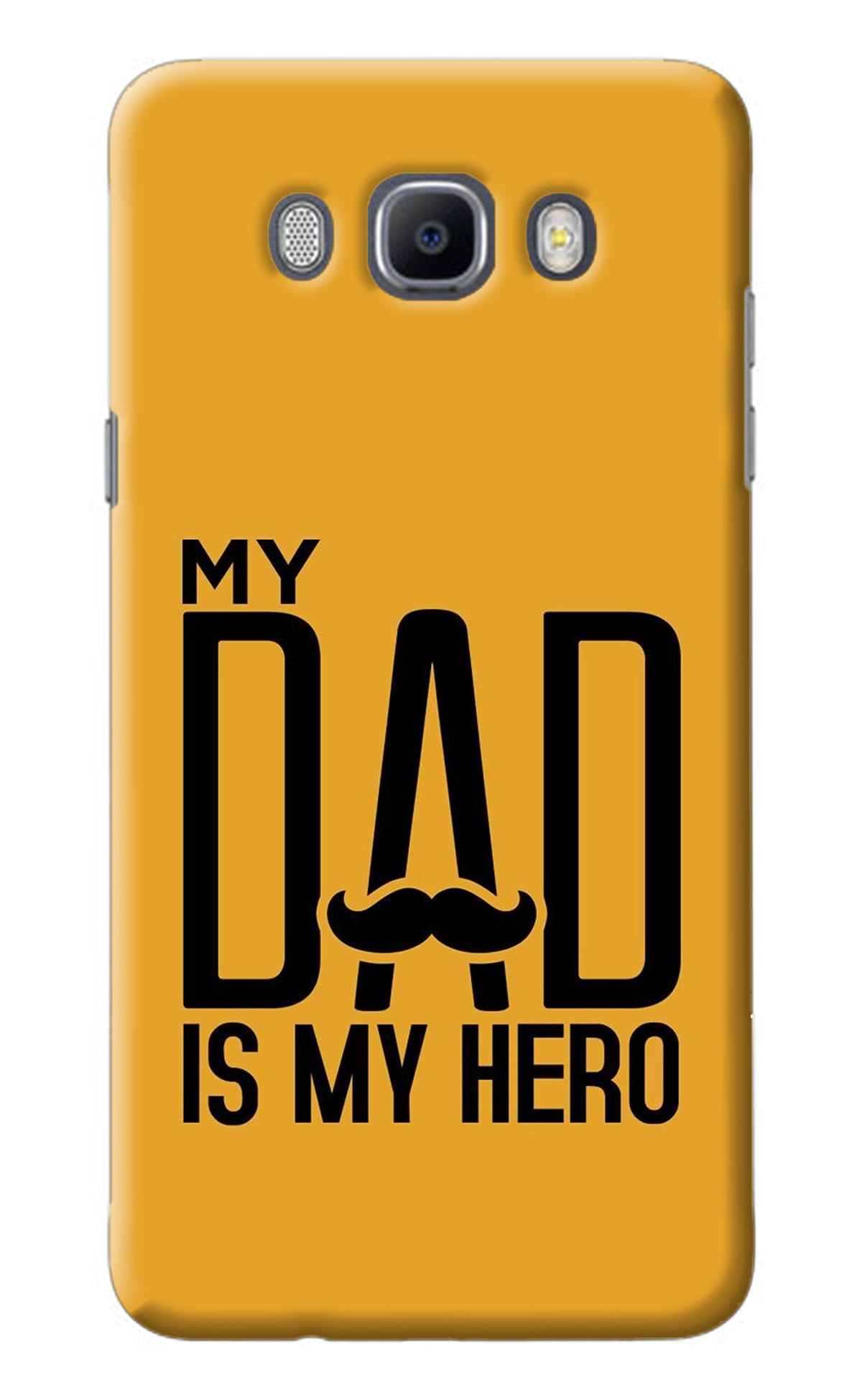 My Dad Is My Hero Samsung J7 2016 Back Cover