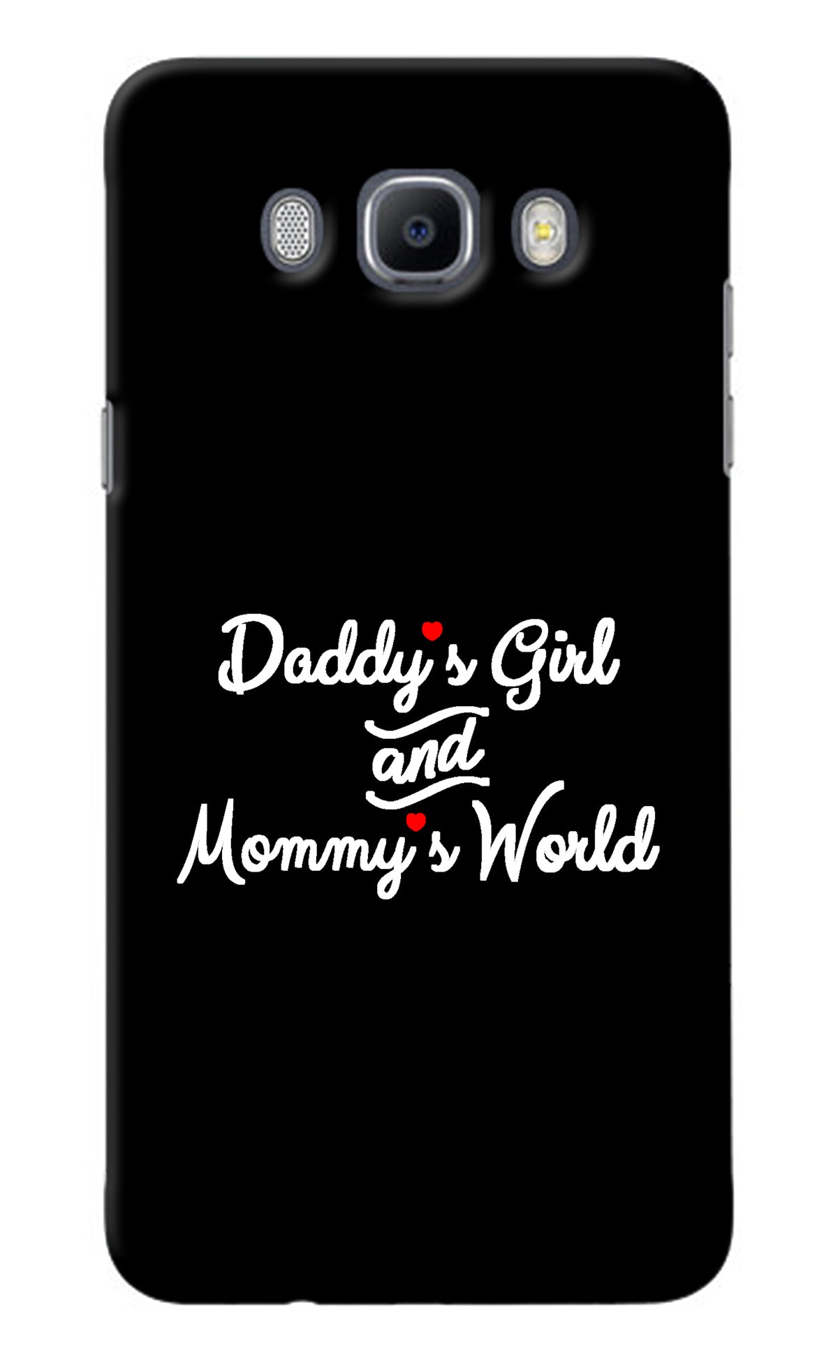 Daddy's Girl and Mommy's World Samsung J7 2016 Back Cover