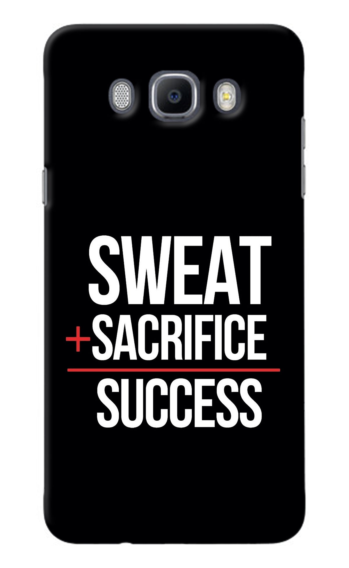 Sweat Sacrifice Success Samsung J7 2016 Back Cover