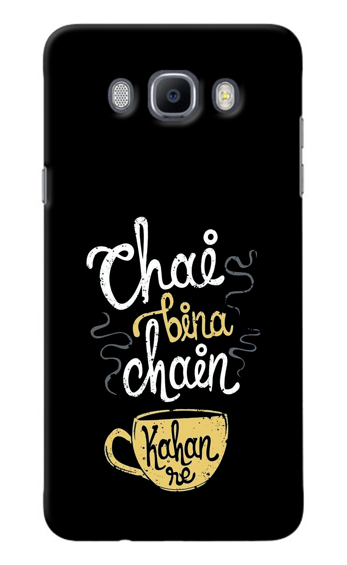 Chai Bina Chain Kaha Re Samsung J7 2016 Back Cover