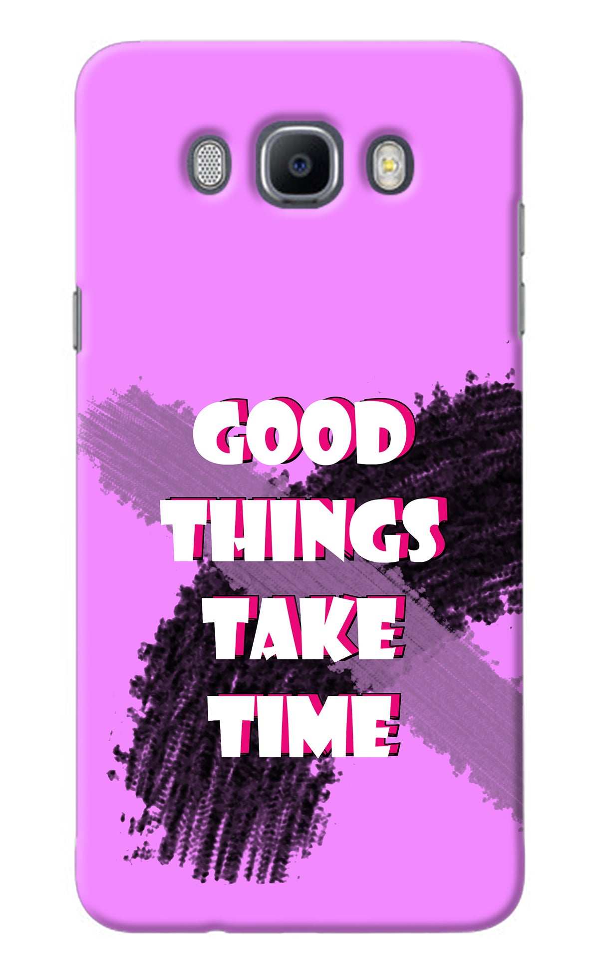 Good Things Take Time Samsung J7 2016 Back Cover