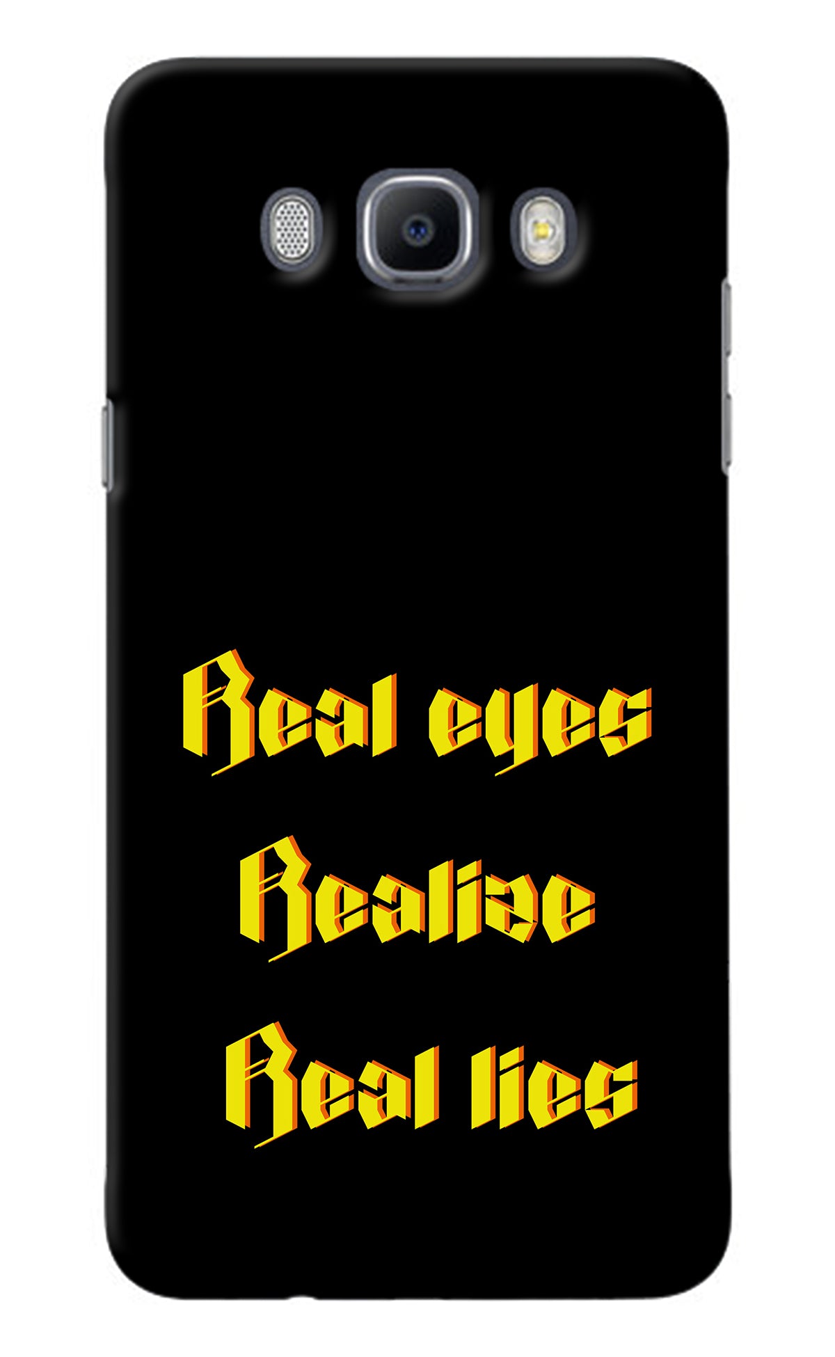 Real Eyes Realize Real Lies Samsung J7 2016 Back Cover