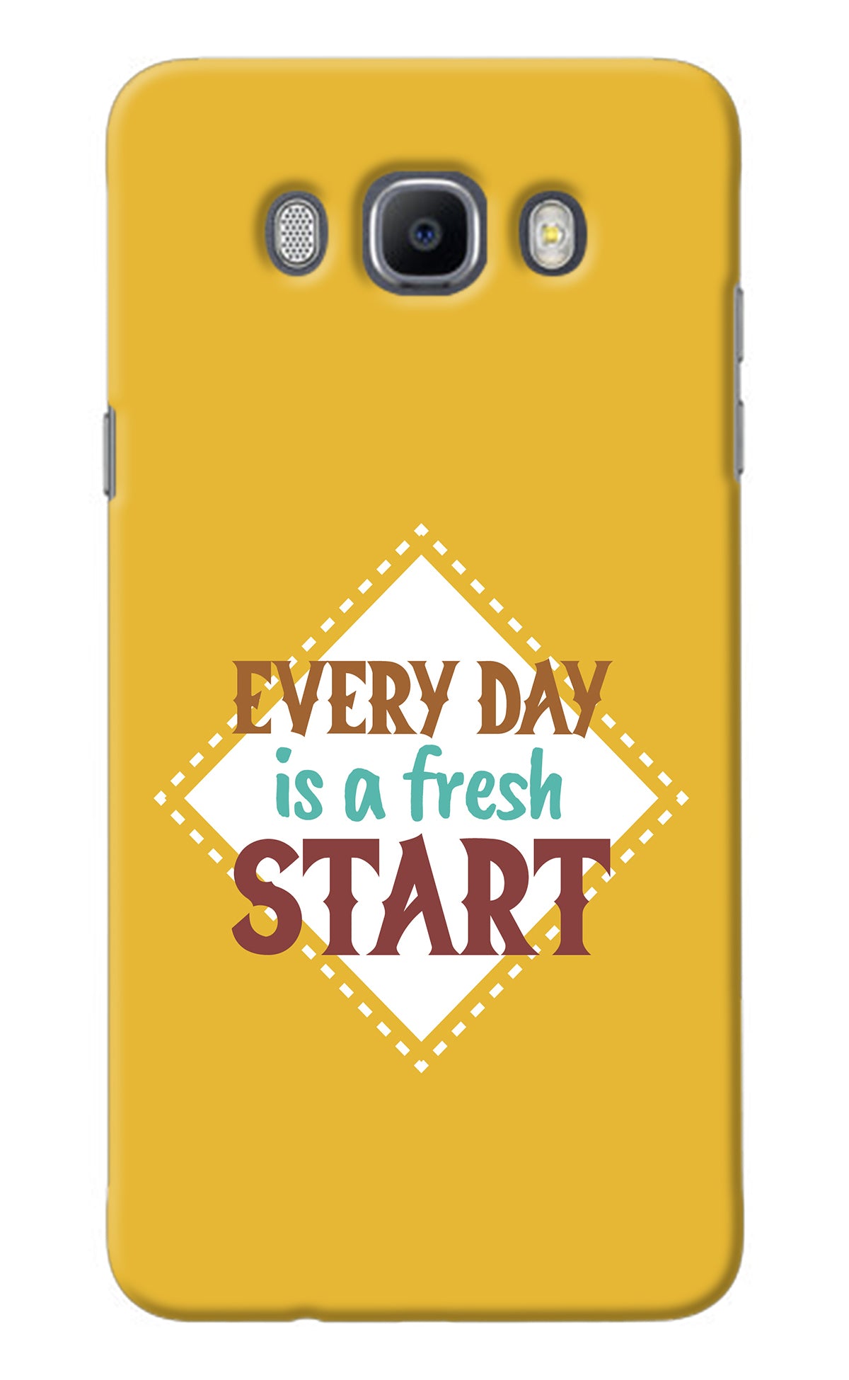 Every day is a Fresh Start Samsung J7 2016 Back Cover