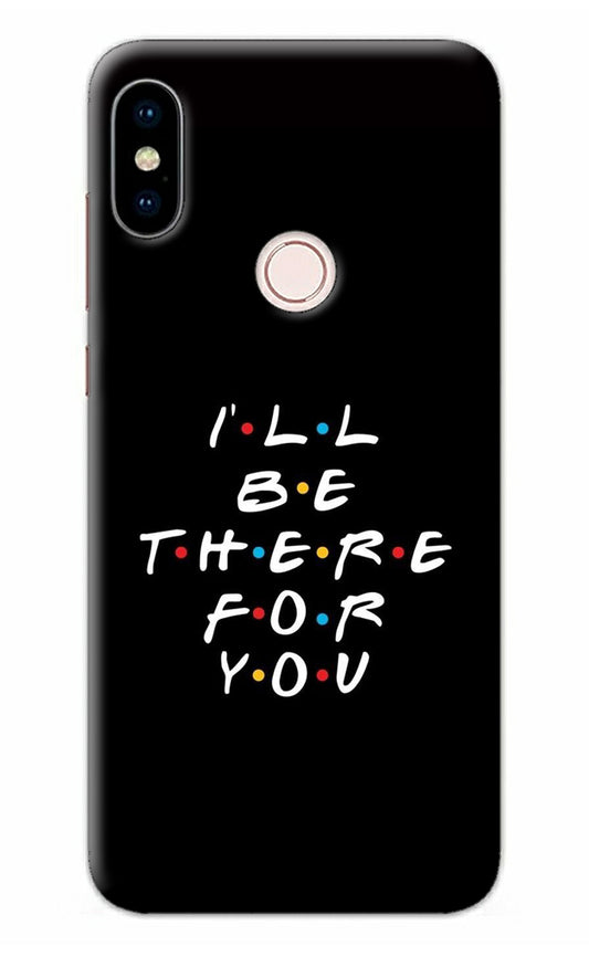 I'll Be There For You Redmi Note 5 Pro Back Cover