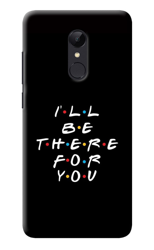 I'll Be There For You Redmi Note 5 Back Cover