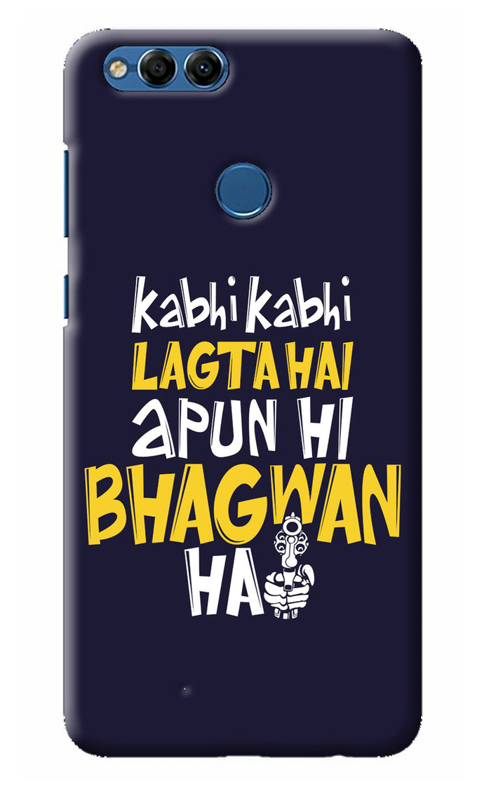 Kabhi Kabhi Lagta Hai Apun Hi Bhagwan Hai Honor 7X Back Cover