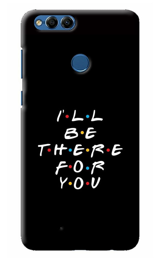 I'll Be There For You Honor 7X Back Cover
