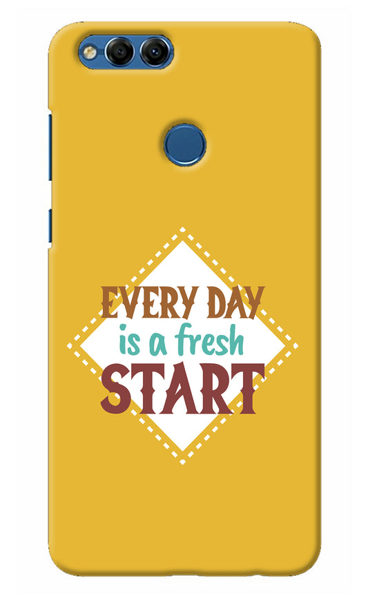 Every day is a Fresh Start Honor 7X Back Cover