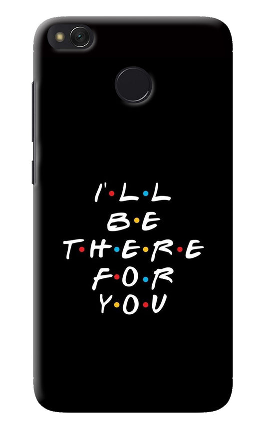 I'll Be There For You Redmi 4 Back Cover