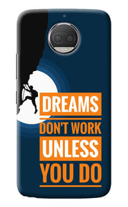 Dreams Don’T Work Unless You Do Moto G5S plus Back Cover