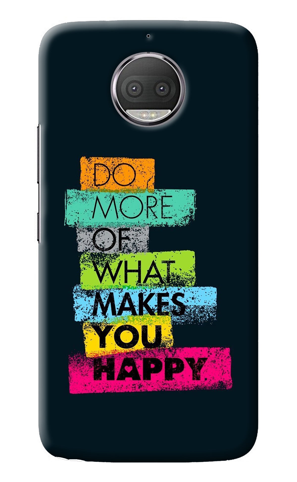 Do More Of What Makes You Happy Moto G5S plus Back Cover