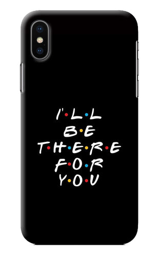 I'll Be There For You iPhone X Back Cover