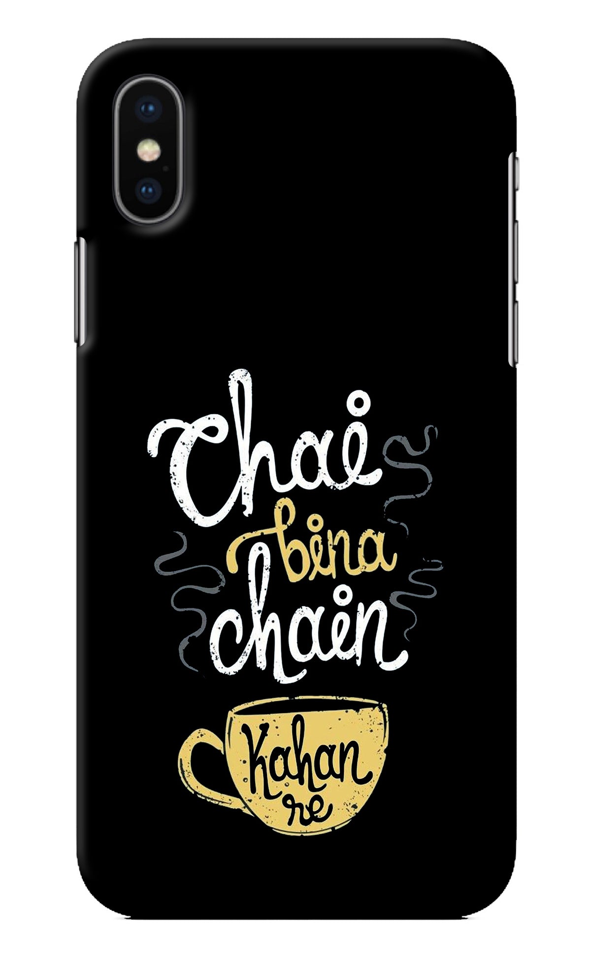 Chai Bina Chain Kaha Re iPhone X Back Cover