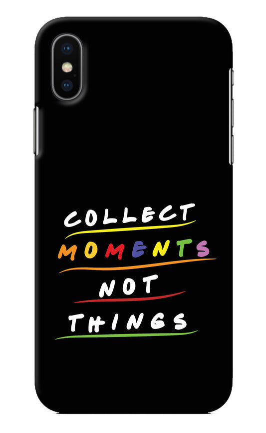Collect Moments Not Things iPhone X Back Cover