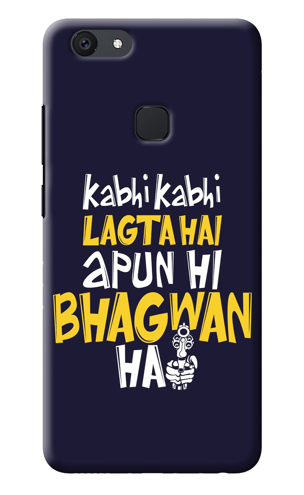 Kabhi Kabhi Lagta Hai Apun Hi Bhagwan Hai Vivo V7 plus Back Cover