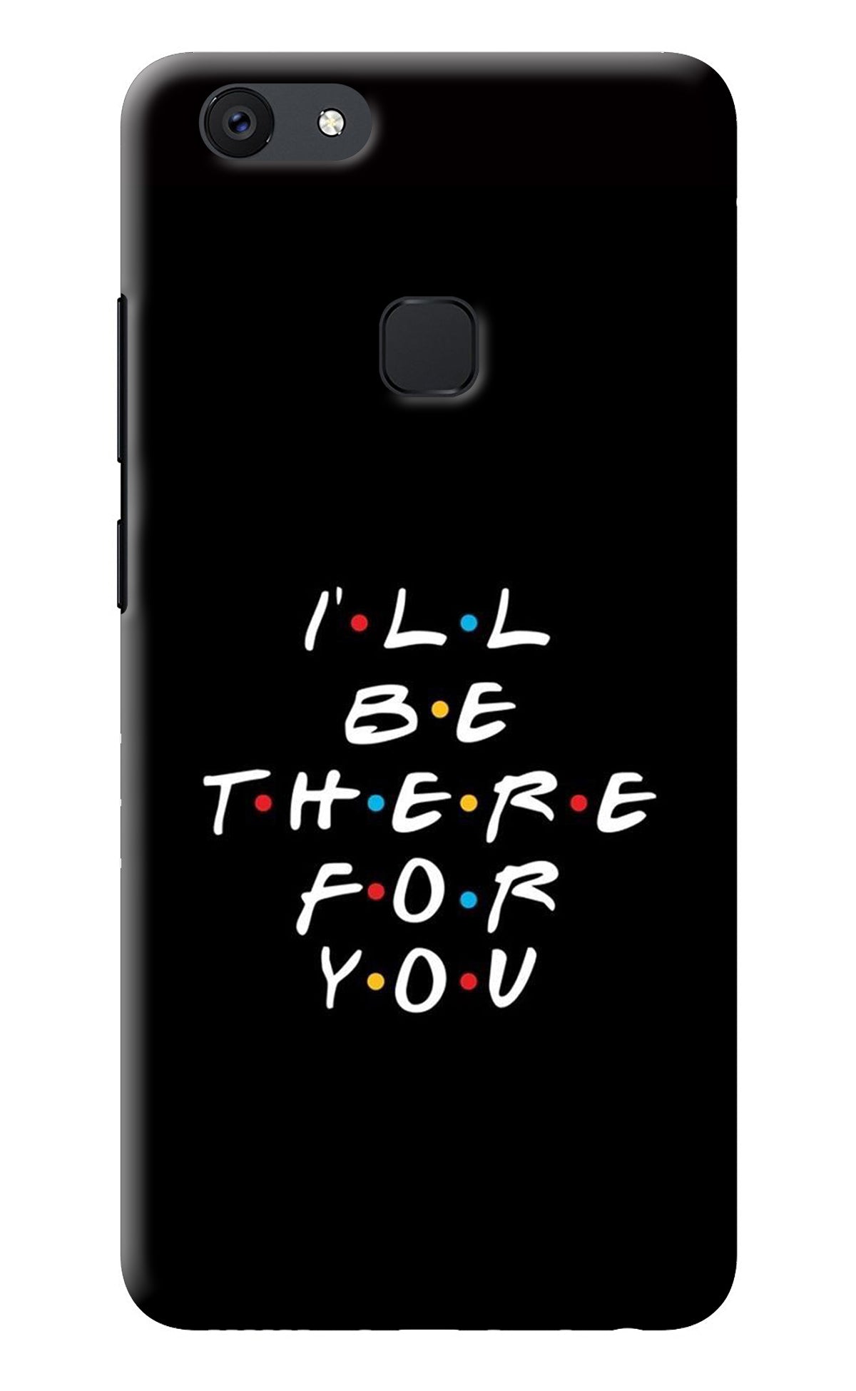 I'll Be There For You Vivo V7 plus Back Cover