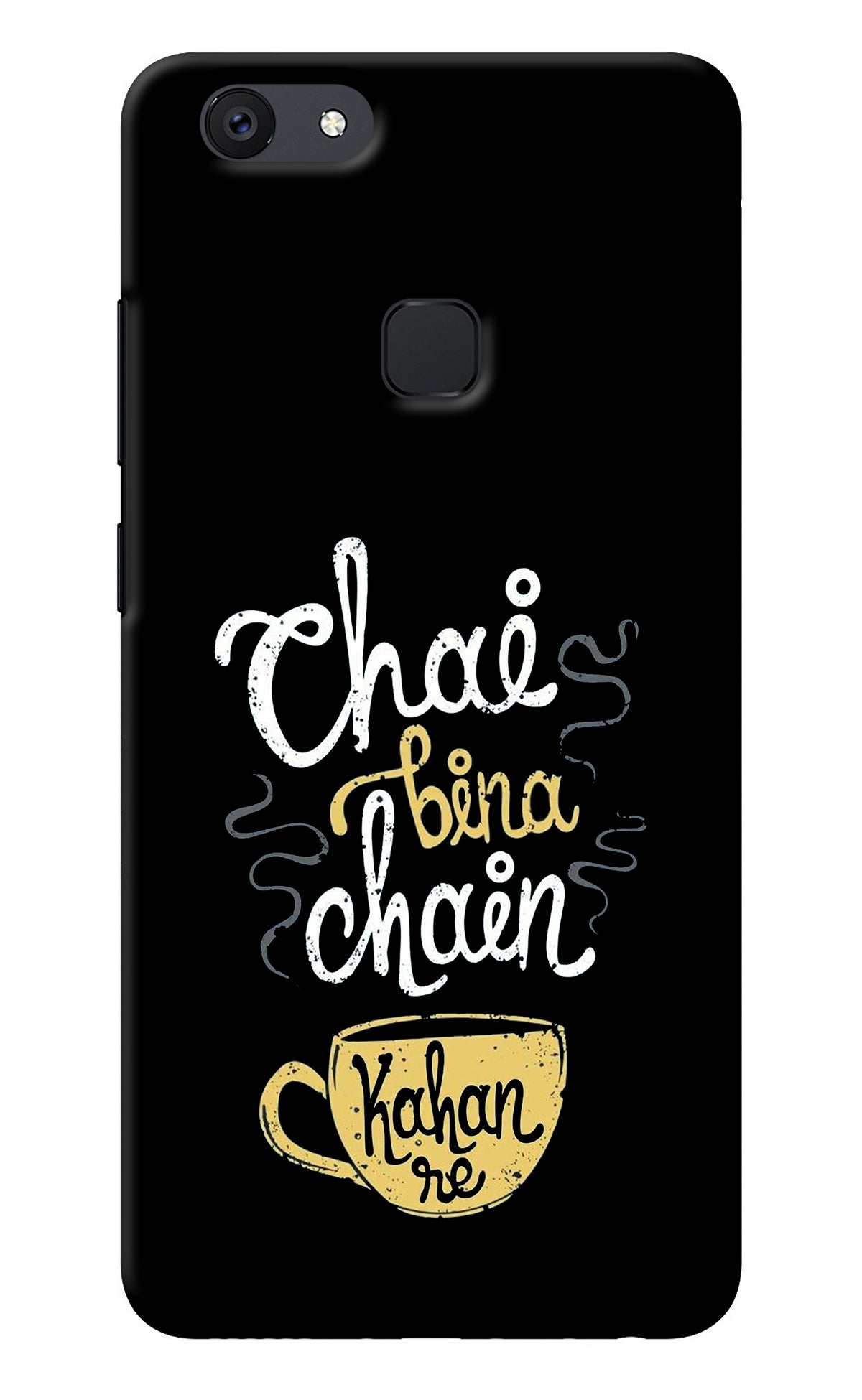 Chai Bina Chain Kaha Re Vivo V7 plus Back Cover
