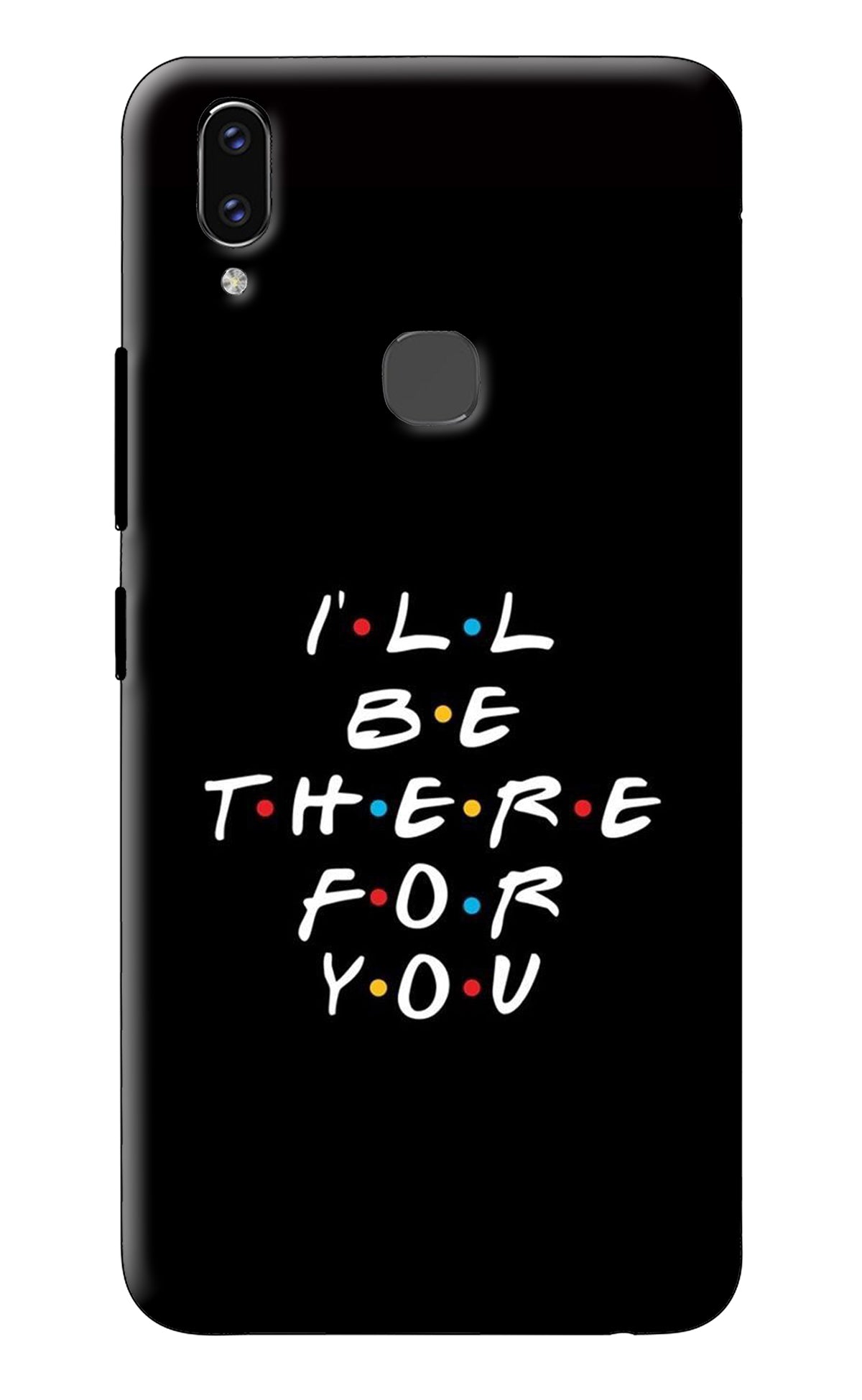 I'll Be There For You Vivo V9/V9 Pro/V9 Youth Back Cover