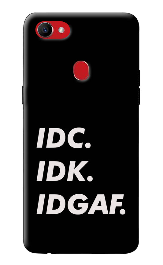 Idc Idk Idgaf Oppo F7 Back Cover