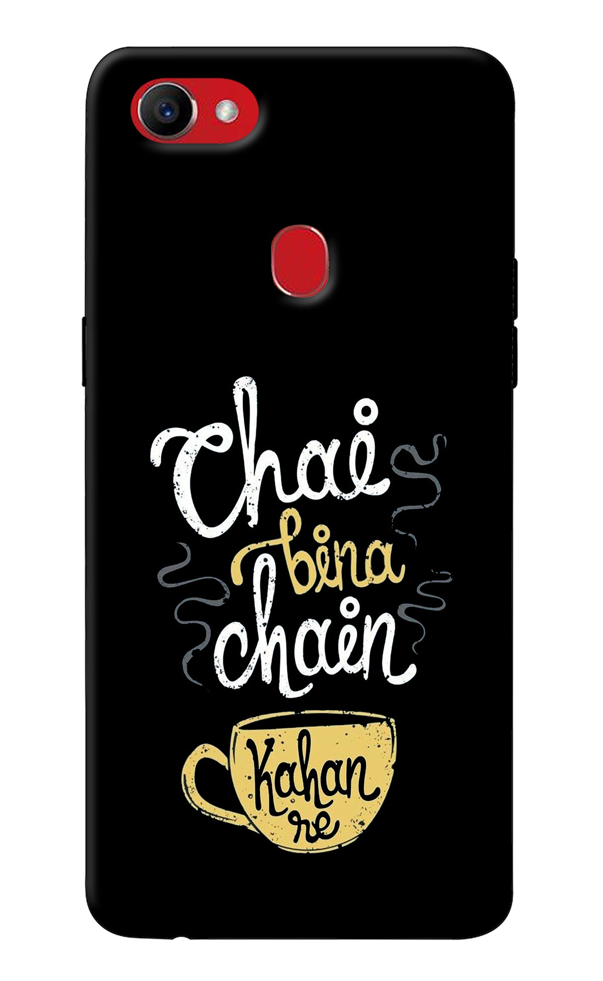 Chai Bina Chain Kaha Re Oppo F7 Back Cover