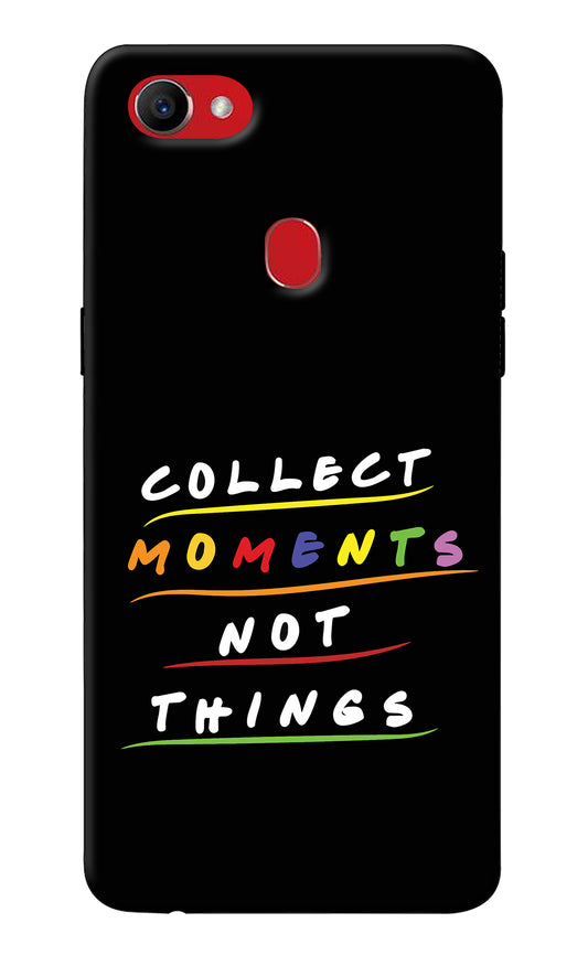 Collect Moments Not Things Oppo F7 Back Cover