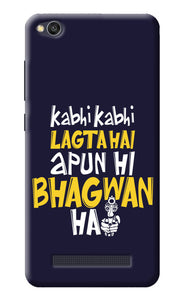 Kabhi Kabhi Lagta Hai Apun Hi Bhagwan Hai Redmi 4A Back Cover