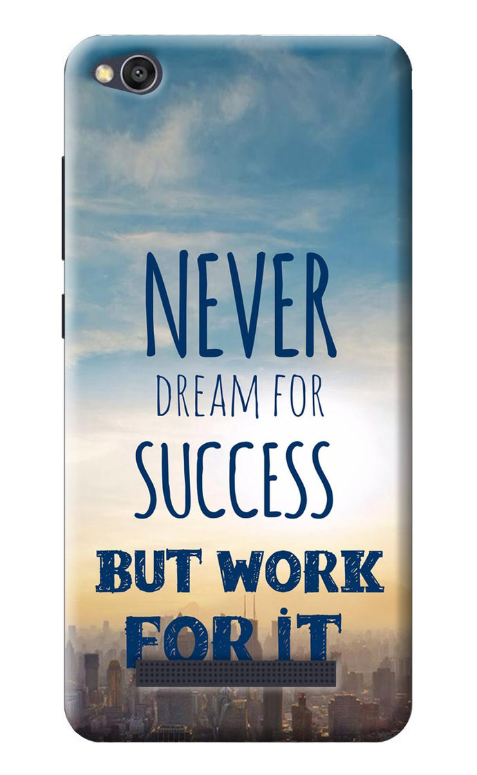 Never Dream For Success But Work For It Redmi 4A Back Cover