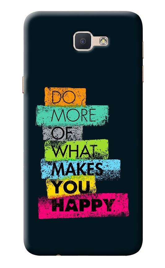 Do More Of What Makes You Happy Samsung J7 Prime Back Cover