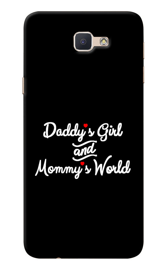 Daddy's Girl and Mommy's World Samsung J7 Prime Back Cover