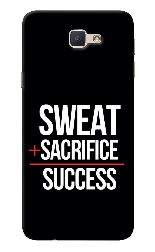 Sweat Sacrifice Success Samsung J7 Prime Back Cover