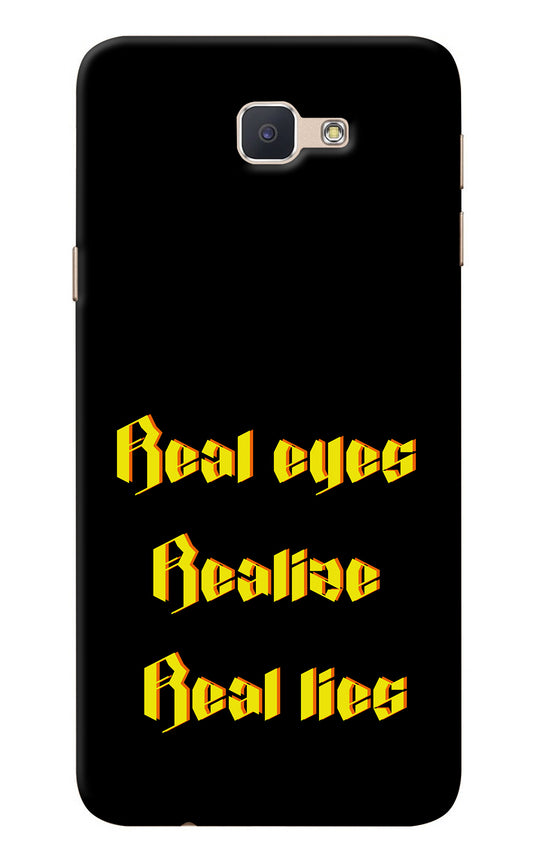 Real Eyes Realize Real Lies Samsung J7 Prime Back Cover