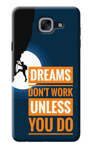 Dreams Don’T Work Unless You Do Samsung J7 Max Back Cover