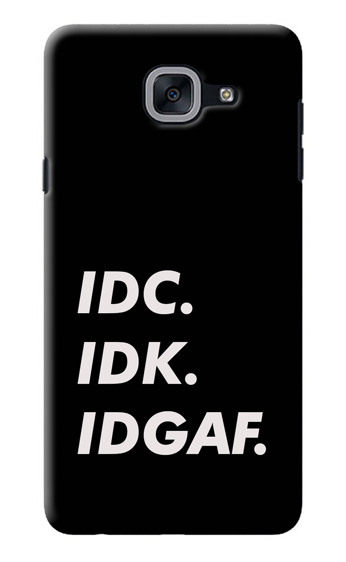 Idc Idk Idgaf Samsung J7 Max Back Cover