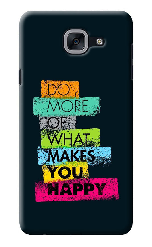 Do More Of What Makes You Happy Samsung J7 Max Back Cover