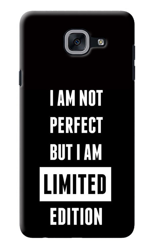 I Am Not Perfect But I Am Limited Edition Samsung J7 Max Back Cover