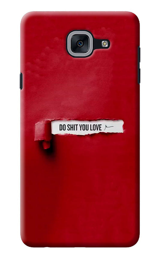 Do Shit You Love Samsung J7 Max Back Cover