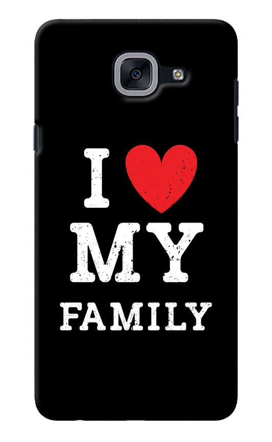 I Love My Family Samsung J7 Max Back Cover