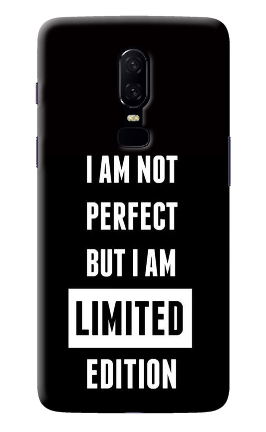 I Am Not Perfect But I Am Limited Edition Oneplus 6 Back Cover