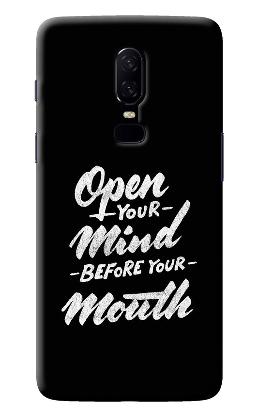 Open Your Mind Before Your Mouth Oneplus 6 Back Cover