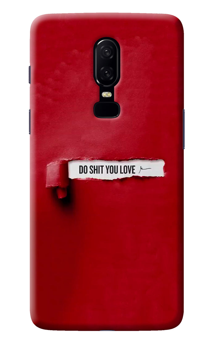 Do Shit You Love Oneplus 6 Back Cover